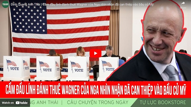  Cầm đầu lính đánh thuê Wagner của Nga nhìn nhận đã can thiệp vào bầu cử Mỹ.